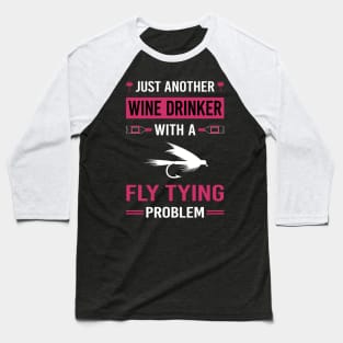 Wine Drinker Fly Tying Baseball T-Shirt